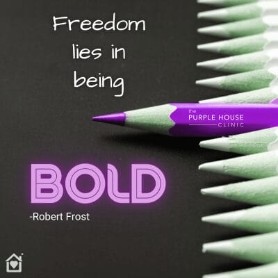 Freedom Lies in Being Bold - Own your own Purple House Clinic Franchise