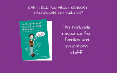Can I Tell You About Sensory Processing Difficulties