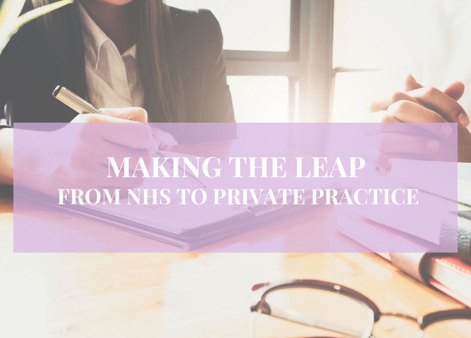 Making the Leap: From the NHS to Private Practice
